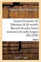 Le�ons Fran�aises de Litt�rature & de Morale Recueil Des Plus Beaux Morceaux de Notre Langue Tome 2