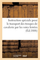 Instruction Spéciale Pour Le Transport Des Troupes de Cavalerie Par Les Voies Ferrées