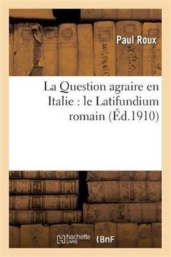 La Question Agraire En Italie: Le Latifundium Romain