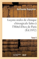 Leçons Orales de Clinique Chirurgicale Faites À l'Hôtel-Dieu de Paris. Tome 5