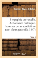 Biographie Universelle, Dictionnaire Historique, Hommes Qui Se Sont Fait Un Nom: Leur Génie Tome 4