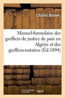 Manuel-Formulaire Des Greffiers de Justice de Paix En Algérie Et Des Greffiers-Notaires