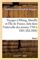 Voyages � P�king, Manille Et l'�le de France, Faits Dans l'Intervalle Des Ann�es 1784 � 1801 Tome 2