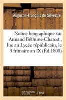 Notice Biographique Sur Armand Béthune-Charost, Lue Au Lycée Républicain, Le 3 Frimaire an IX