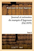 Journal Et Mémoires Du Marquis d'Argenson. Tome 5