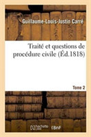 Traité Et Questions de Procédure Civile. Tome 2