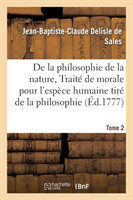 Philosophie de la Nature, Trait� de Morale Pour l'Esp�ce Humaine Tir� de la Philosophie Tome 2
