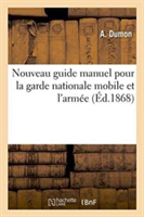 Nouveau Guide Manuel Pour La Garde Nationale Mobile Et l'Armée