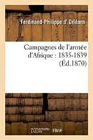 Campagnes de l'Arm�e d'Afrique: 1835-1839