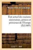 �tat Actuel Des Maisons Souveraines, Princes Et Princesses de l'Europe