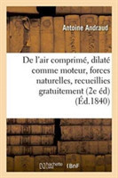 de l'Air Comprimé Et Dilaté Comme Moteur, Ou Des Forces Naturelles, Recueillies Gratuitement