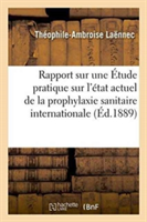 Rapport Sur Une Étude Pratique Sur l'État Actuel de la Prophylaxie Sanitaire Internationale