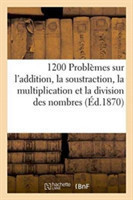 1200 Problèmes Sur l'Addition, La Soustraction, La Multiplication Et La Division