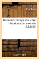 Inventaire Critique Des Lettres Historiques Des Croisades