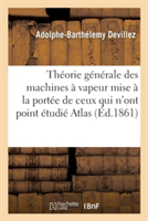 Théorie Générale Des Machines À Vapeur Mise À La Portée Des Personnes Qui n'Ont Point Étudié Atlas