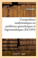 Compositions Mathématiques Ou Problèmes Géométriques Et Trigonométriques, Résolus
