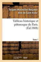 Tableau Historique Et Pittoresque de Paris. Tome 1