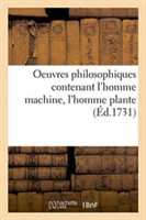 Oeuvres Philosophiques Contenant l'Homme Machine, l'Homme Plante Traité de l'Âme, l'Art de Jouir