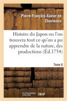 Histoire Du Japon Ou l'On Trouvera Tout Ce Qu'on a Pu Apprendre de la Nature, Des Productions Tome 6