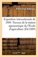 Exposition Internationale de 1889. Travaux de la Station Agronomique de l'École d'Agriculture
