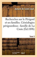 Recherches Sur Le Périgord Et Ses Familles. Généalogies Périgourdines Tome 3