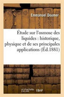 Étude Sur l'Osmose Des Liquides, Historique, Physique & de Ses Principales Applications