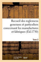 Recueil Des Reglemens Generaux Et Particuliers, Des Manufactures Et Fabriques Du Royaume Tome 2