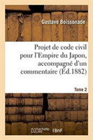 Projet de Code Civil Pour l'Empire Du Japon, Accompagné d'Un Commentaire. Tome 2