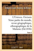 L'Univers. Oc�anie 5�me Partie Du Monde, Revue G�ographique, Ethnographique de la Malaisie Tome 2
