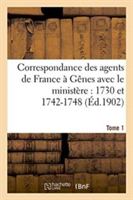 Correspondance Des Agents de France À Gênes Avec Le Ministère: 1730 Et 1742-1748 Tome 1