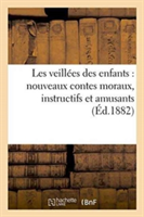 Les Veill�es Des Enfants: Nouveaux Contes Moraux, Instructifs Et Amusants