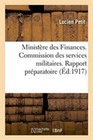 Ministère Des Finances. Commission Des Services Militaires. Rapport Préparatoire Présenté