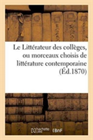 Le Littérateur Des Collèges, Ou Morceaux Choisis de Littérature Contemporaine