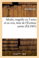 Athalie, Tragédie En 5 Actes Et En Vers, Tirée de l'Écriture Sainte