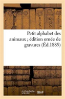 Petit Alphabet Des Animaux Édition Ornée de Gravures