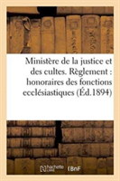 Ministère de la Justice Et Des Cultes. Règlement Pour Les Honoraires Des Fonctions Ecclésiastiques