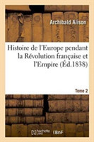 Histoire de l'Europe Pendant La Révolution Française Et l'Empire. Tome 2