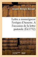 Lettre a Monseigneur l'Evêque d'Auxerre. a l'Occasion de la Lettre Pastorale