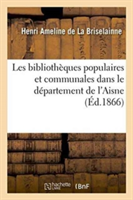 Les Bibliothèques Populaires Et Communales Dans Le Département de l'Aisne: Réflexions