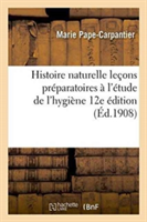 Histoire Naturelle: Leçons Préparatoires À l'Étude de l'Hygiène 12e Édition