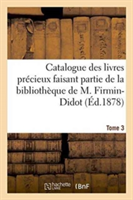 Catalogue Des Livres Précieux Faisant Partie de la Bibliothèque de M.Firmin-Didot Tome 3