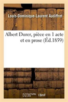 Albert Durer, Pièce En 1 Acte Et En Prose