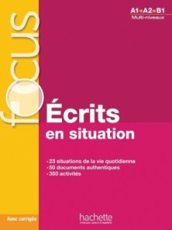 Focus: Ecrits en situations + Corrigés