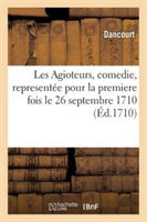 Les Agioteurs, Comedie, Represent�e Pour La Premiere Fois Le 26 Septembre 1710
