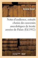 Notes d'Audience, Extraits Choisis Des Souvenirs Anecdotiques de Trente Années de Palais