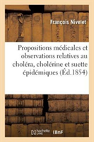 Propositions M�dicales Et Observations Relatives Au Chol�ra, Chol�rine Et Suette �pid�miques
