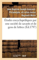 �tudes Encyclop�diques Par Une Soci�t� de Savants Et de Gens de Lettres