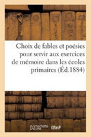 Choix de Fables Et Poésies Diverses Pour Servir Aux Exercices de Mémoire Dans Les Écoles Primaires