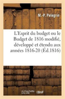 L'Esprit Du Budget Ou Le Budget de 1816 Modifié, Développé Et Étendu Aux Années 1816-20
