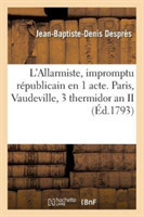 L'Allarmiste, Impromptu Républicain En 1 Acte. Paris, Vaudeville, 3 Thermidor an II